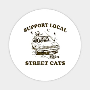 Raccoon Support Local Street Cats Shirt, Funny Raccoon Meme Magnet